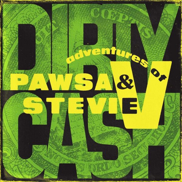 PAWSA & Adventures of Stevie V Dirty Cash